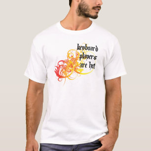 Keyboard Players Are Hot T-Shirt
