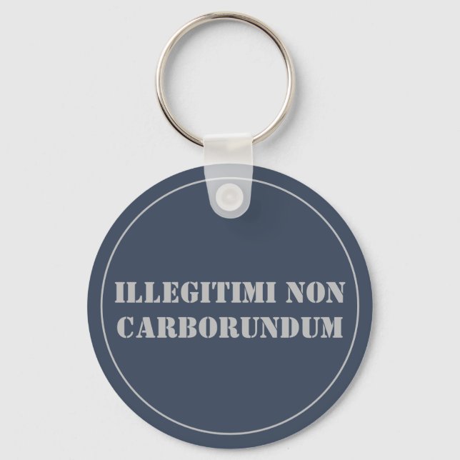 Keychain Illegitimi Non Carborundum (Front)