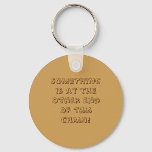 Keychain - SOMETHING is at the other end ...