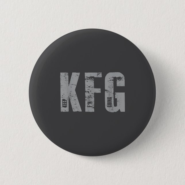 Kfg Keep F'n Going Military Style  2 Inch Round Button (Front)
