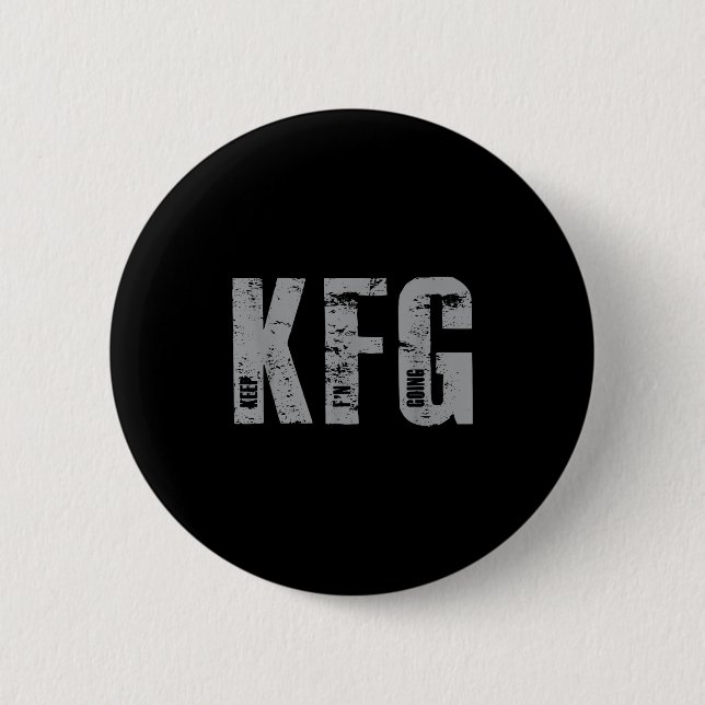 Kfg Keep F'n Going Military Style  2 Inch Round Button (Front)