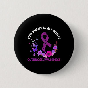 Ki Her Fight Is My Fight Overdose Awareness Costum 2 Inch Round Button