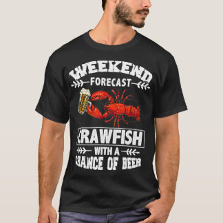 Ki Weekend Forecast Crawfish Beer Drinking Lover T-Shirt