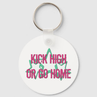 Kick High or Go Home Keychain