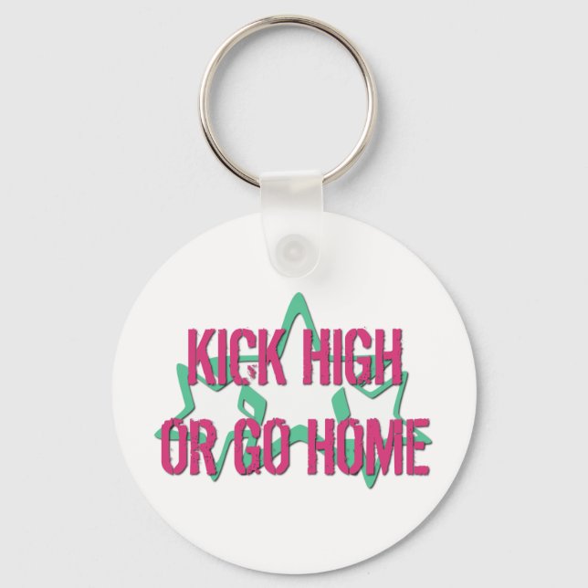 Kick High or Go Home Keychain (Front)