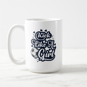Kick Like A Girl Coffee Mug