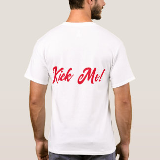 KICK ME! T-Shirt