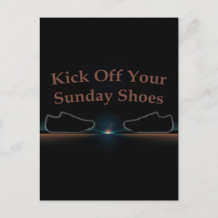 Kick Off Your Sunday Shoes Postcard