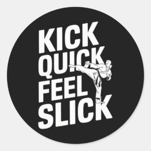 Kick Quick Feel Slick - Karate Classic Round Sticker