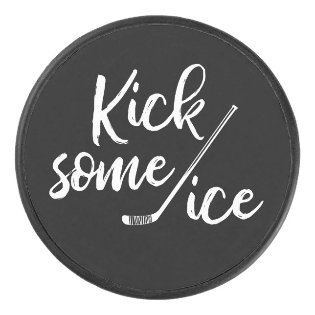 Kick Some Ice Hockey Sports Quote Puck (Front)