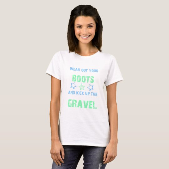 Kick up the Gravel T-Shirt