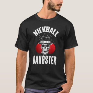 Kickball  Kickball Gangster Saying Kickball T-Shirt