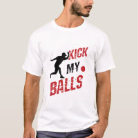 Kickball Pitcher Funny Kick My Balls