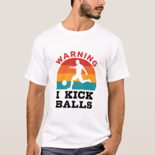 Kickball Warning I Kick Balls T-Shirt