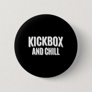 Kickbox And Chill Kickboxing Quote Meme Funny 2 Inch Round Button