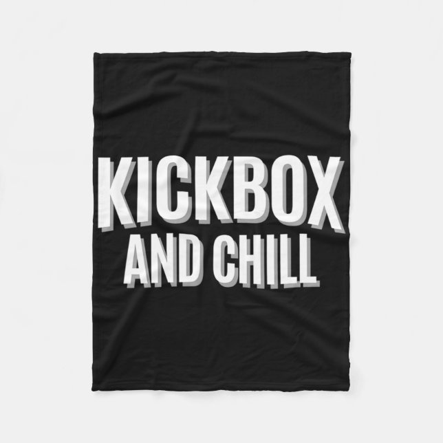Kickbox And Chill Kickboxing Quote Meme Funny  Fleece Blanket (Front)