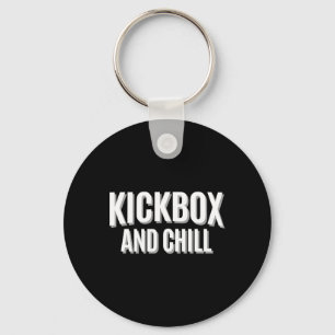 Kickbox And Chill Kickboxing Quote Meme Funny Keychain