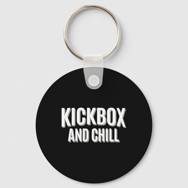 Kickbox And Chill Kickboxing Quote Meme Funny  Keychain (Front)