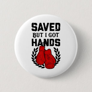 Kickboxer Boxer Saved But I Got Hands 2 Inch Round Button