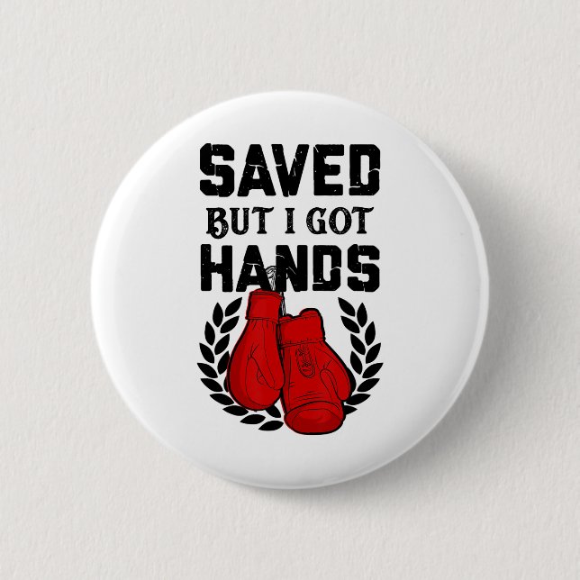 Kickboxer Boxer Saved But I Got Hands  2 Inch Round Button (Front)