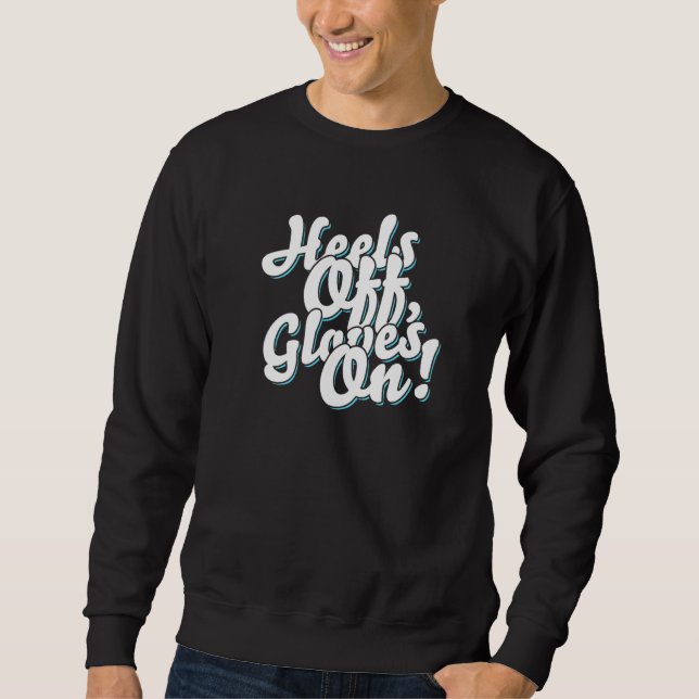 Kickboxer  Heels Off Gloves On Sweatshirt (Front)