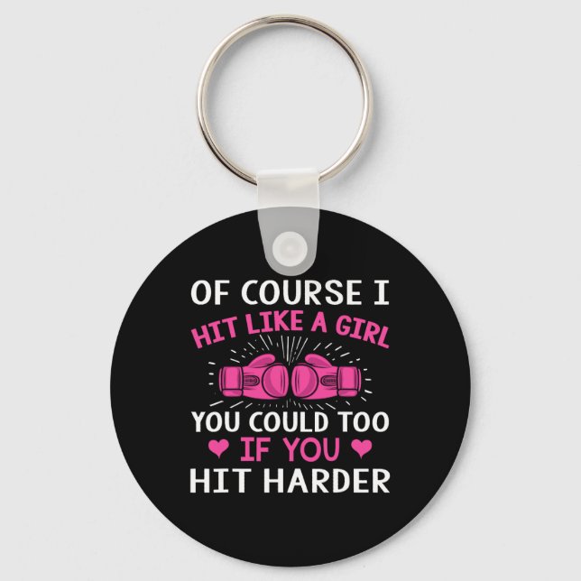 Kickboxing Boxing Cl Saying Of Course I Hit Like A Keychain (Front)