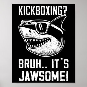 Kickboxing Bruh It's Jawsome Shark Kids Funny Poster
