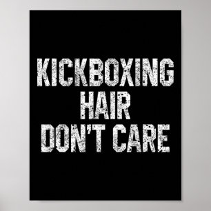 Kickboxing Hair Don't Care Funny Kickboxer Martial Poster