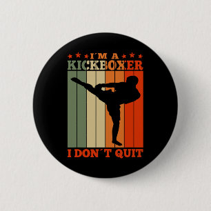 Kickboxing I'm A Kickboxer I Dont Quit Retro 2 Inch Round Button