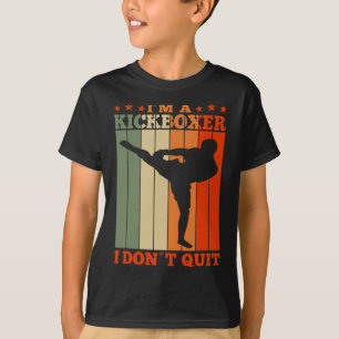 Kickboxing I'm A Kickboxer I Dont Quit Retro T-Shirt