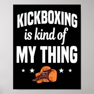 Kickboxing Is Kind Of My Thing Kickboxer Karate Bo Poster