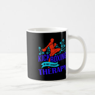 Kickboxing Is My Anger Therapy Martial Arts Fight  Coffee Mug