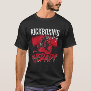 Kickboxing Is My Therapy Combat Sports Kickboxer K T-Shirt