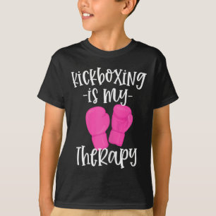 Kickboxing Is My Therapy Funny Kickboxer Workout F T-Shirt