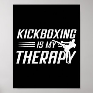 Kickboxing Is My Therapy Kick Boxing Sports Lover  Poster