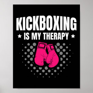 Kickboxing Is My Therapy Martial Arts For A Kickbo Poster