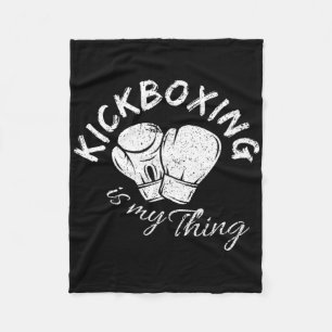 Kickboxing Is My Thing  Fleece Blanket
