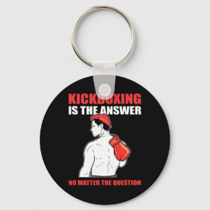 Kickboxing Is The Answer No Problem The Question Keychain