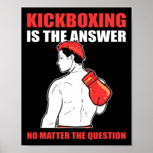 Kickboxing Is The Answer No Problem The Question  Poster