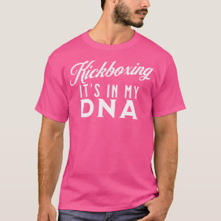 Kickboxing It'S In My Dna Funny Kickboxing T-Shirt