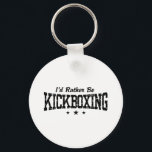 Kickboxing Keychain<br><div class="desc">I'd Rather Be Kickboxing t-shirts and gifts</div>