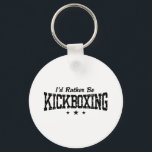 Kickboxing Keychain<br><div class="desc">I'd Rather Be Kickboxing t-shirts and gifts</div>