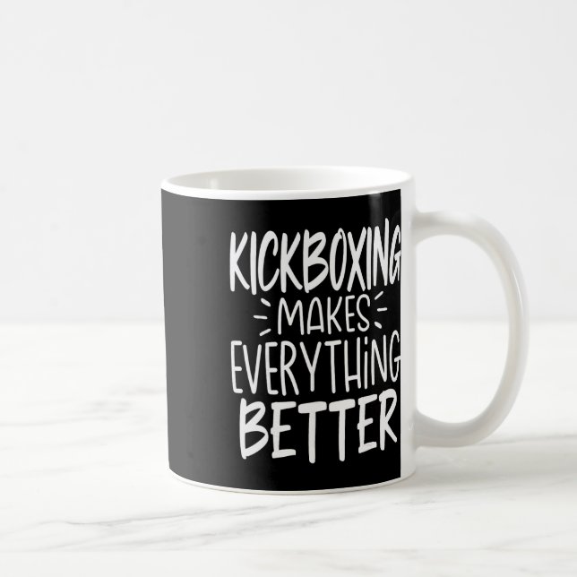 Kickboxing Makes Everything Better Kickboxer Kickb Coffee Mug (Right)