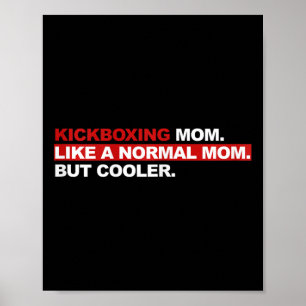 Kickboxing Mom Like A Normal Mom But Cooler Poster