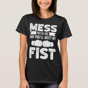 Kickboxing Mom Mess With Me and Youll Meet My Fist T-Shirt