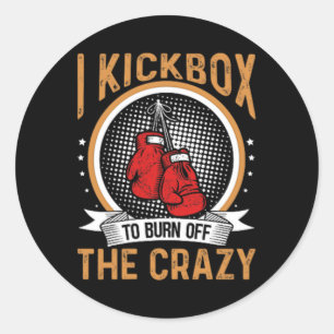 Kickboxing Motivation I Kickbox To Burn Off The Cr Classic Round Sticker