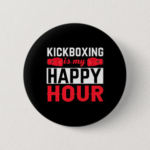 Kickboxing My Happy Hour Funny Kick Boxing 2 Inch Round Button