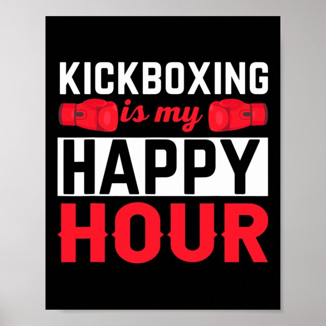 Kickboxing My Happy Hour Funny Kick Boxing  Poster (Front)