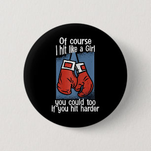 Kickboxing Of Course I Hit Like A Girl You Could T 2 Inch Round Button