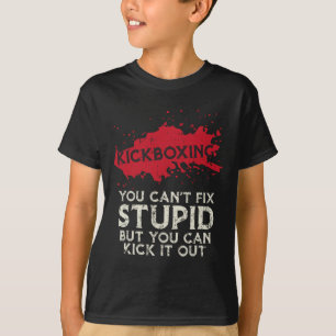 Kickboxing Saying You Cant Fix Stupid Cool Martial T-Shirt